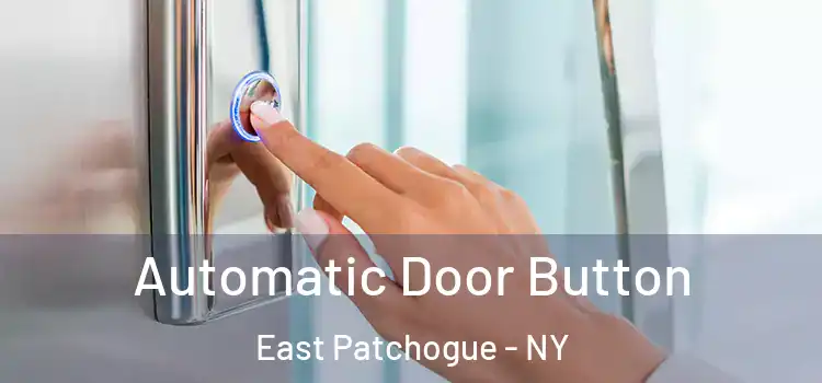 Automatic Door Button East Patchogue - NY