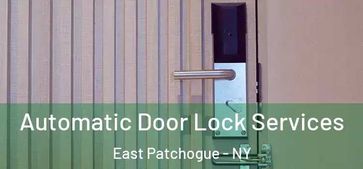 Automatic Door Lock Services East Patchogue - NY