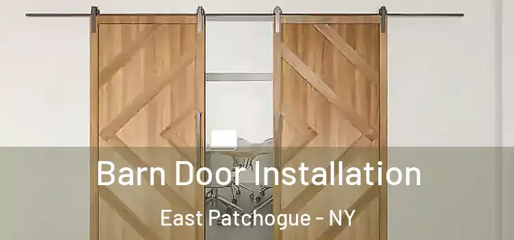 Barn Door Installation East Patchogue - NY