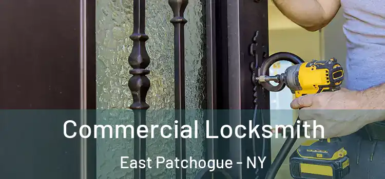 Commercial Locksmith East Patchogue - NY