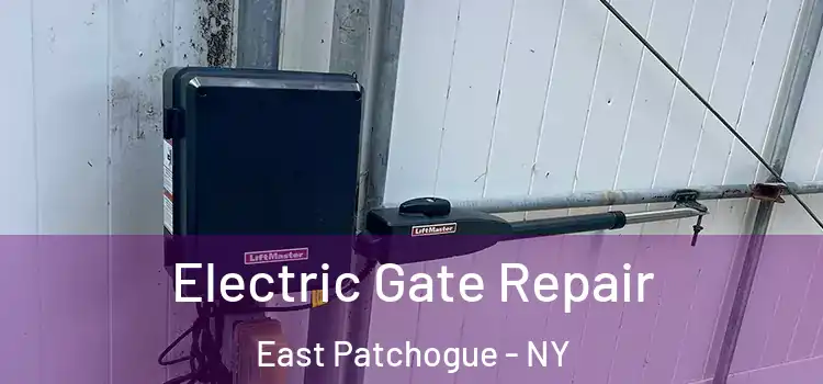 Electric Gate Repair East Patchogue - NY