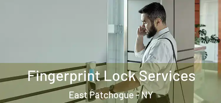 Fingerprint Lock Services East Patchogue - NY