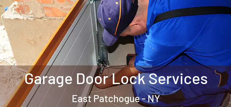 Garage Door Lock Services East Patchogue - NY