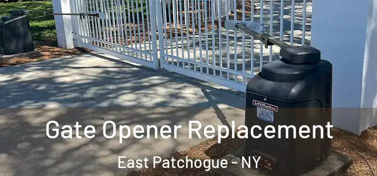 Gate Opener Replacement East Patchogue - NY