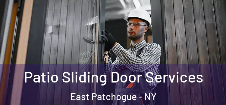 Patio Sliding Door Services East Patchogue - NY