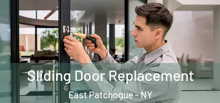 Sliding Door Replacement East Patchogue - NY